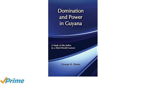 Context domination guyana in in police power study third world