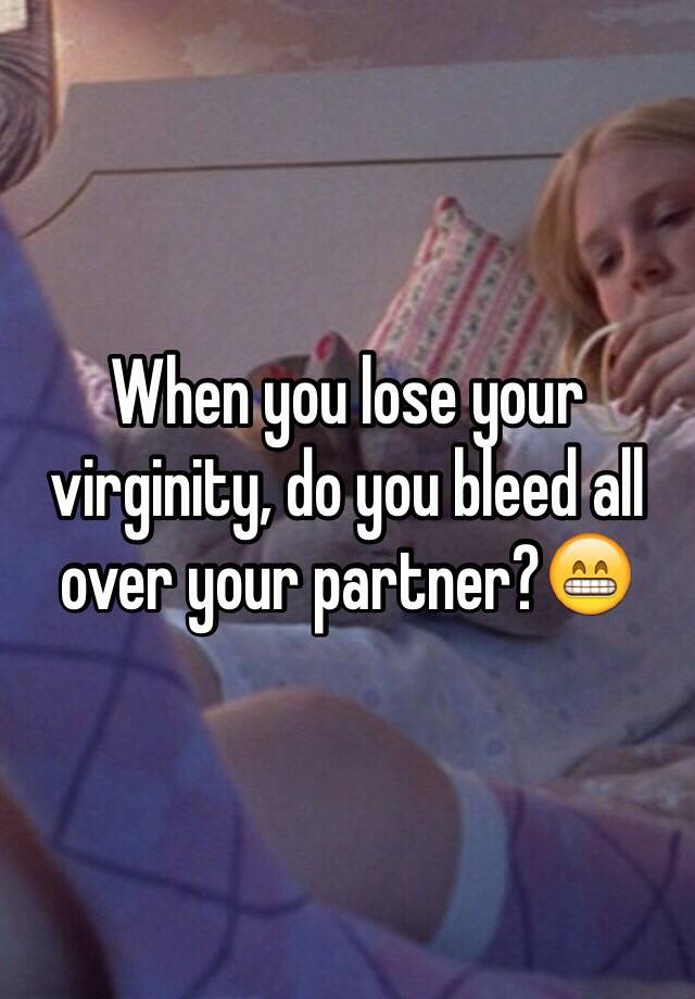 How much will you bleed after losing your virginity