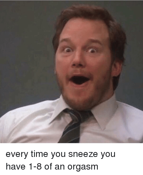 best of 1 an sneezing of orgasm 8 Is
