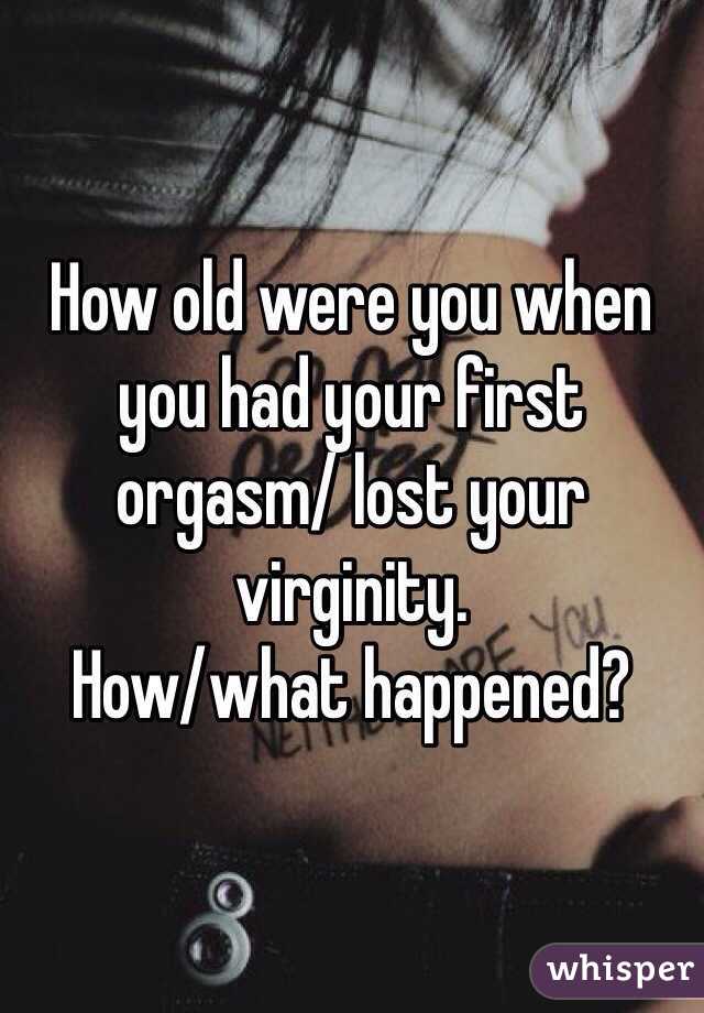 How old first orgasm