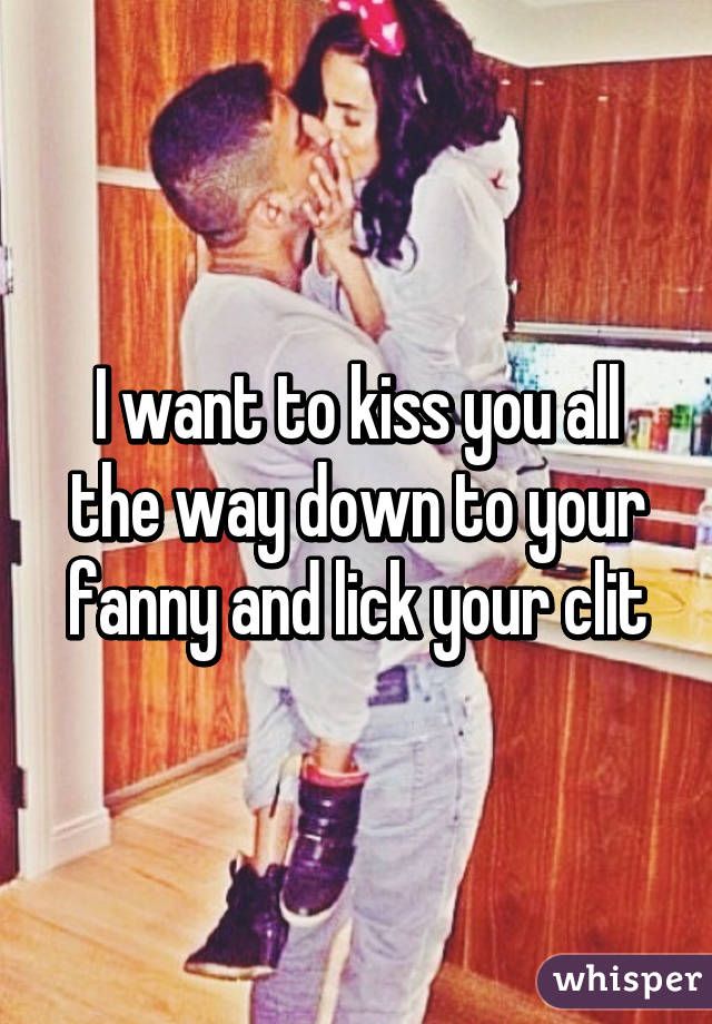 best of Clit your want I kiss