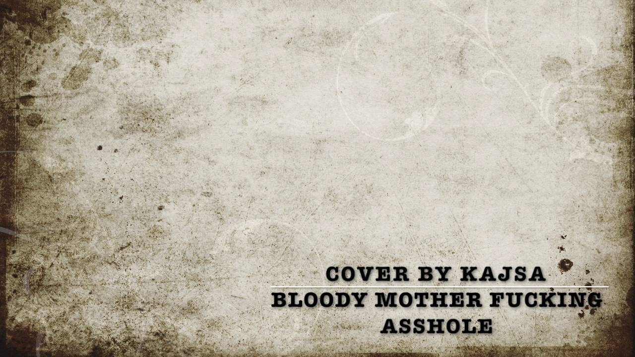 Bloody motherfucking asshole lyrics