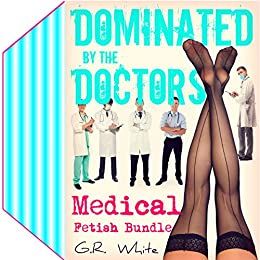 best of With medical fetish Doctors