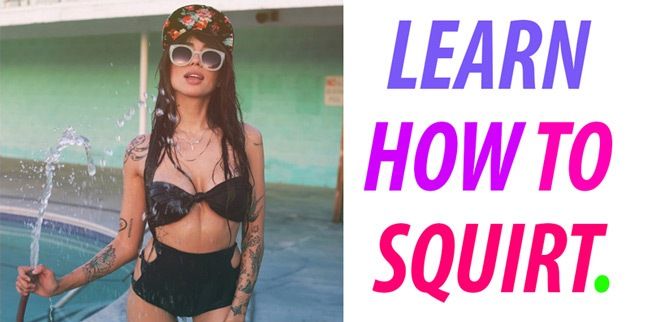 How do i learn to have a squirting orgasm