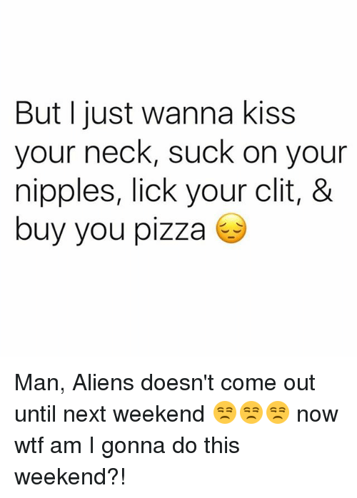I want kiss your clit