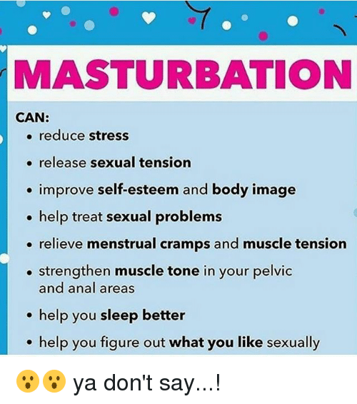 Masturbate to relieve tension